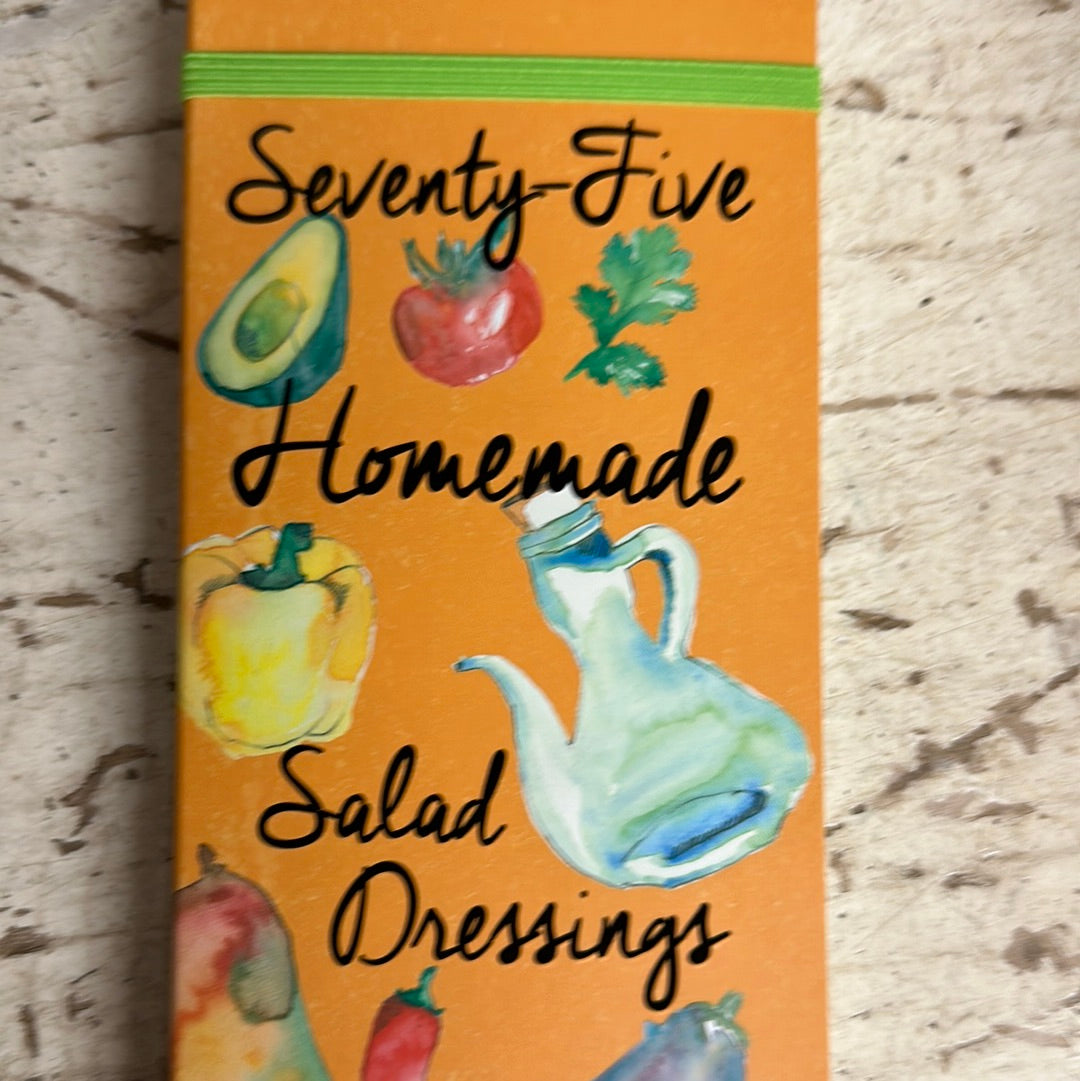 Seventy-Five Homemade Salad Dressings
