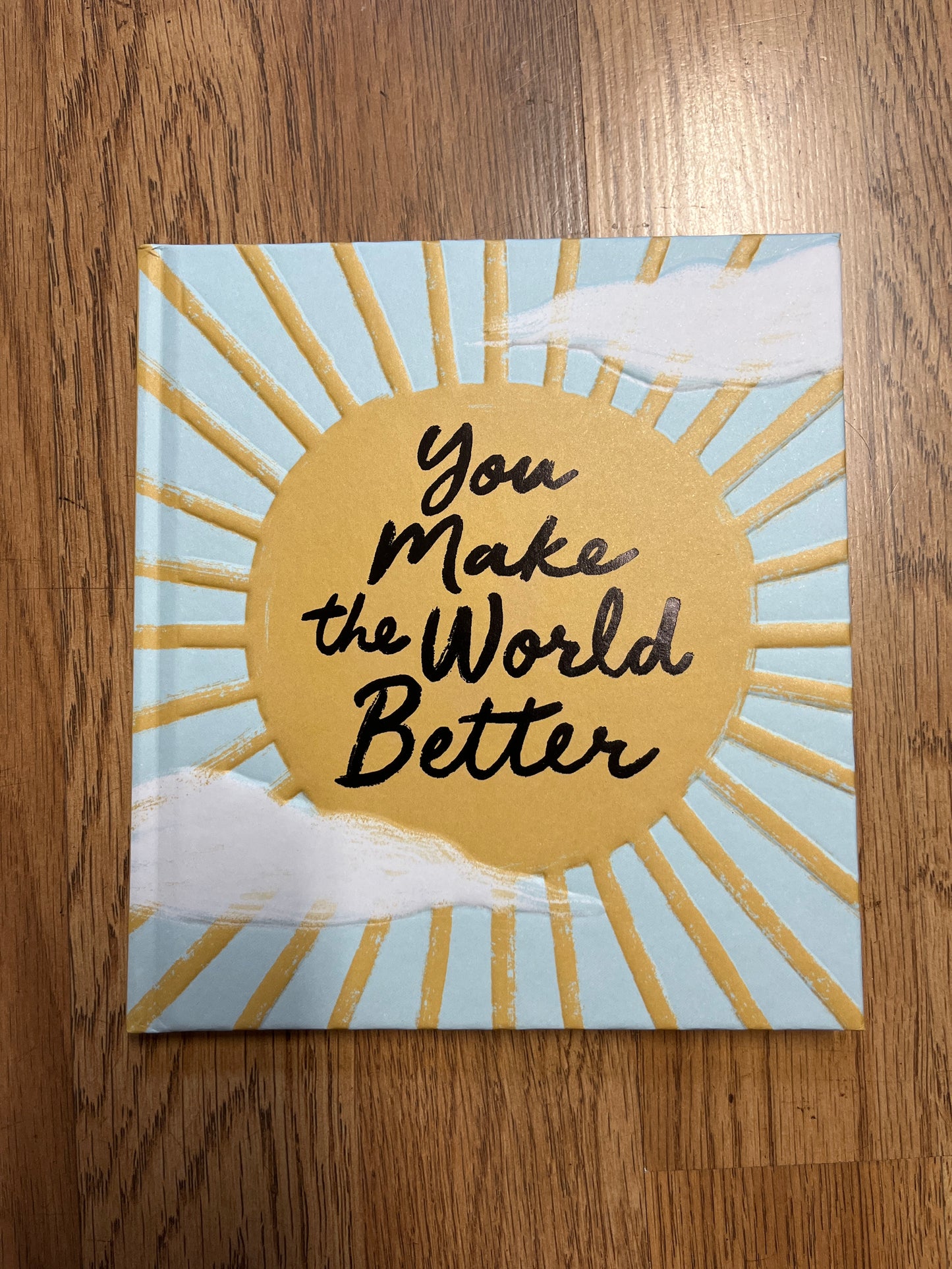 You Make The World Better